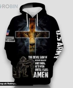 Veteran Army The Devil Saw Me Until I Said Amen 3D Hoodie All Over Printed