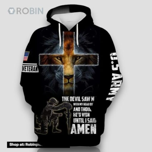 Veteran Army The Devil Saw Me Until I Said Amen 3D Hoodie All Over Printed