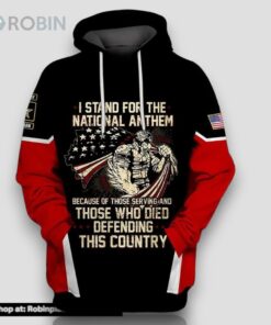 Veteran I Stand For National Anthem Because Of Serving 3D Hoodie All Over Printed