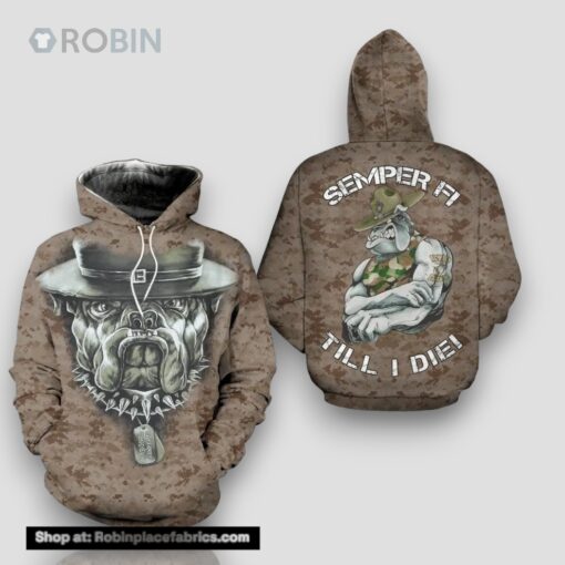 Veteran Marine Corps Dog Semper Fi Till I Die 3D Hoodie All Over Printed