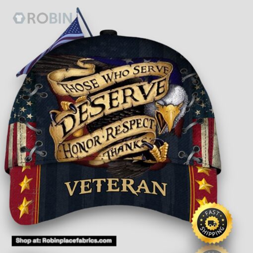 Veteran Those Who Serve Deserve Honor Classic Cap