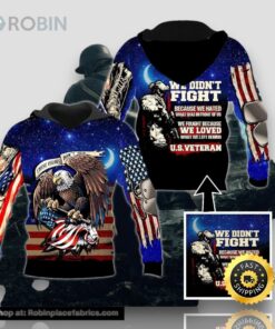 Veteran We Fought Because We Love What We Left Behind Eagle Proud Soldier 3D Hoodie All Over Printed