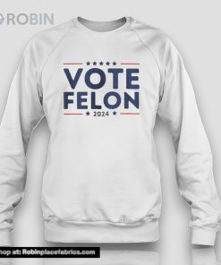 Vote Felon 2024 Trump 34 Coulds Shirt