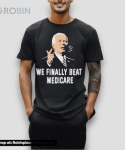 We Finally Beat Medicare Shirt