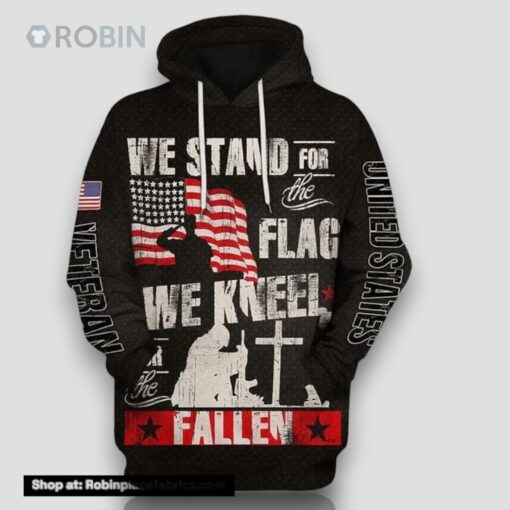 We Stand For The Flag Kneel For The Fallen Veteran All Over Print 3D Hoodie For Military