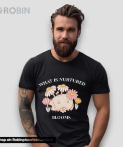 What Is Nurtured Blooms Limited Shirt What Is Nurtured Blooms Limited Shirt