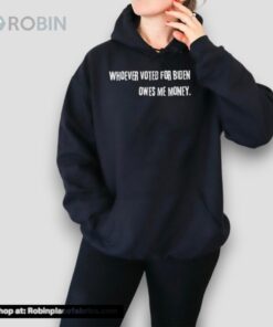 Whoever Voted For Biden Owes Me Money Unisex Shirt