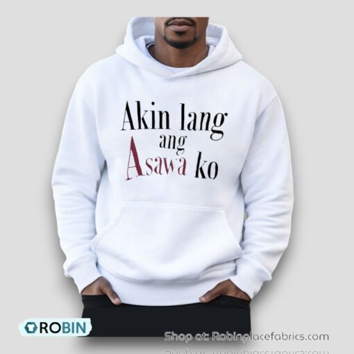 Akin Lang Ang Asawa Ko Shirt