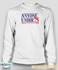 Anyone Under 75 Please For The Love Of God Shirt Anyone Under 75 Please For The Love Of God Shirt