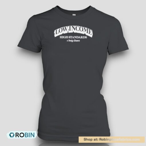 Benjy Chavez Low Income High Standards Shirt