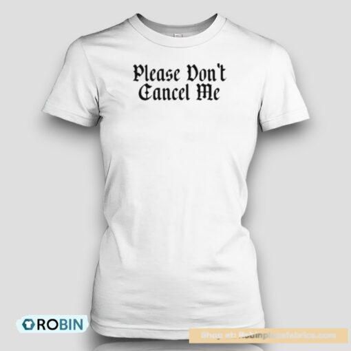 Benjy Chavez Please Don’t Cancel Me Shirt