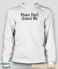 Benjy Chavez Please Don’t Cancel Me Shirt