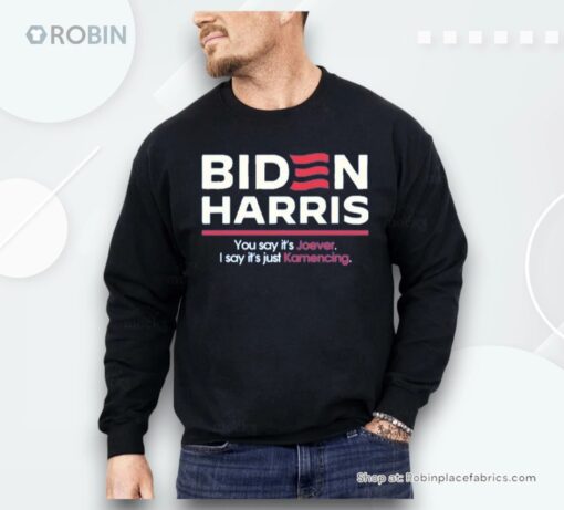 Biden Harris You Say It’s Joever I Say It’s Just Kamencing Shirt