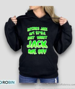Bitches Jack My Style But Wont Jack Me Off Shirt