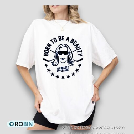 Born To Be A Beauty Da Beauty League Shirt