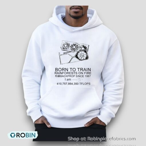 Born To Train Rainforests On Fire Backprop Since 1987 Shirt