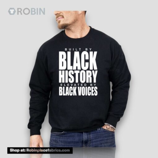 Built By Black History Elevated By Black Voices Unisex Shirt