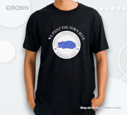 Cat We Paint The Town Blue Kamalas A Relaxing Thought Kamala 2024 Shirt