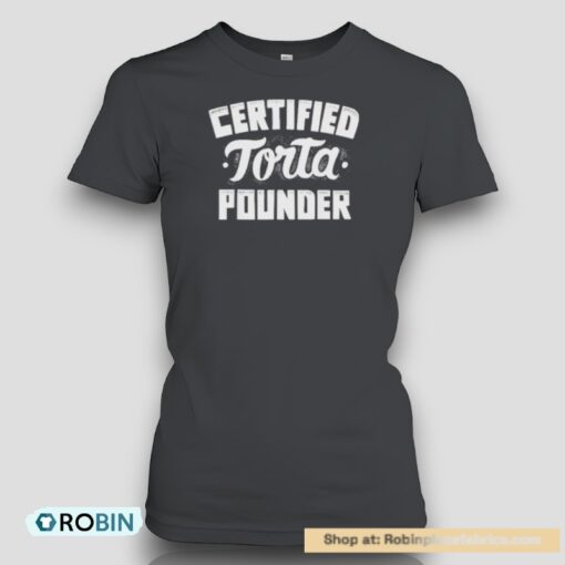 Certified Torta Pounder Shirt