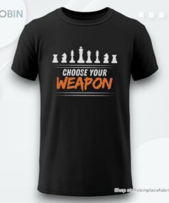Chess Choose Your Weapon Shirt