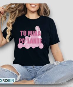 Chiaraoliver Tu Mira Pa’ Lante Shirt