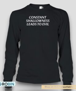 Constant Shallowness Leads To Evil Tee Shirt