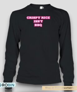 Crispy Rice Isn’t Bbq Shirt