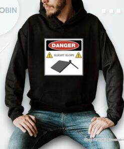 Danger Slight Slope Roof Shirt