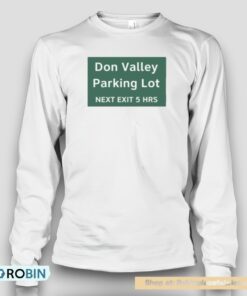 Don Valley Parking Lot Next Exit 5 Hrs Unisex Shirt