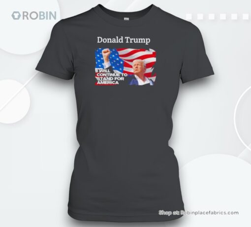 Donald Trump Assassination I Will Continue To Sand For America Shirt