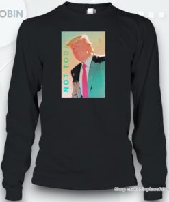 Donald Trump Not Today Fighunisex Shirt