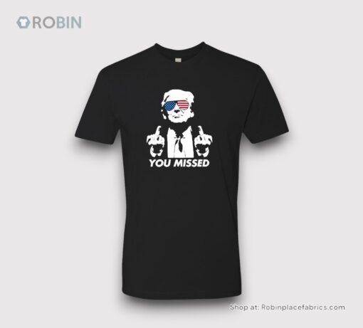 Donald Trump Shirt You Missed Fight_ Maga
