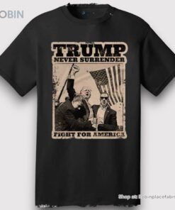Donald Trump Shot Pennsylvania 7_14_2024 Rally Trump Never Surrender Shirt