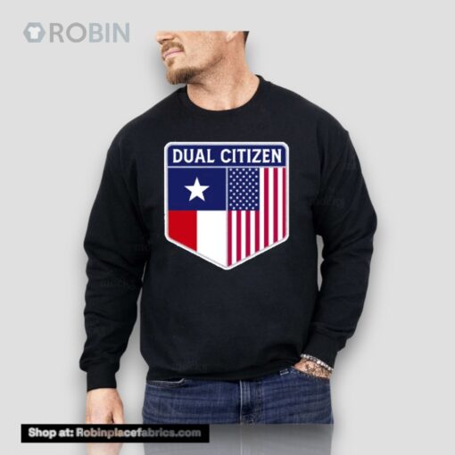 Dual Citizen Of The Usa And Texas Unisex Shirt