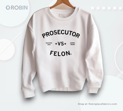 Election 2024 Prosecutor Vs Felon Shirt