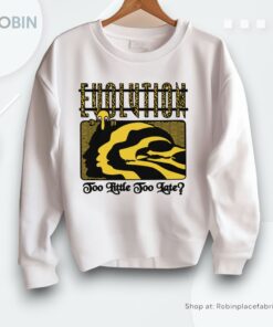 Evolution Too Little Too Late By Renaissance Man Shirt