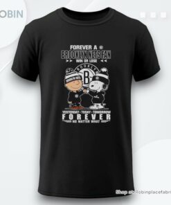 Forever A Brooklyn Nets Fan Win Or Lose Yesterday Today Tomorrow Forever Shirt
