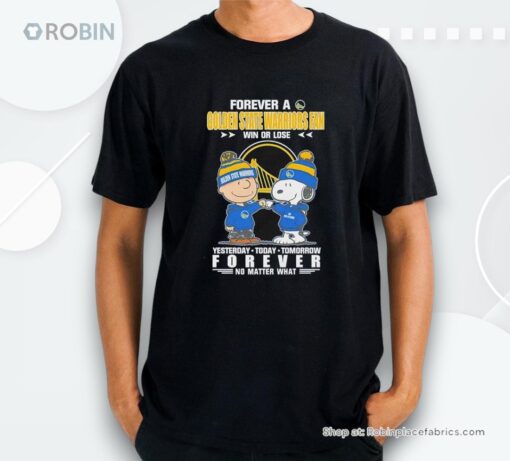 Forever A Golden State Warriors Fan Win Or Lose Yesterday Today Tomorrow Forever Shirt