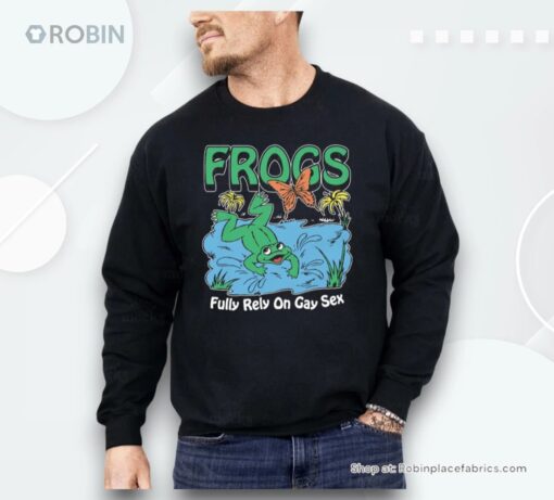 Frogs Fully Rely On Gay Sex Shirt