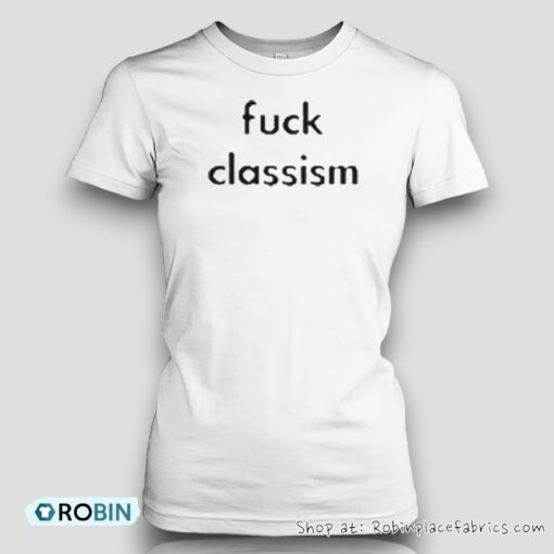 Fuck Classism Shirt