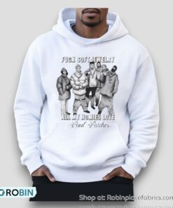 Fuck Soft Jewelry All My Homies Love Bad Bitches Shirt