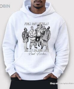 Fuck Soft Jewelry All My Homies Love Bad Bitches Shirt