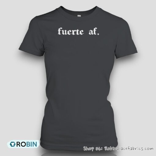 Fuerte Af Unisex Shirt