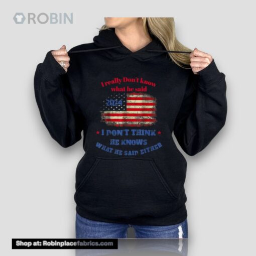 Funny 2024 Election Trump I Really Don’t Know What He Said Unisex Shirt