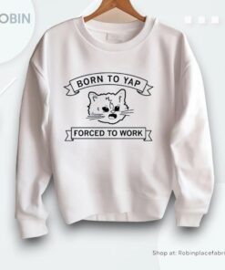 Gary The Cat Born To Yap Forced To Work Shirt Gary The Cat Born To Yap Forced To Work Shirt