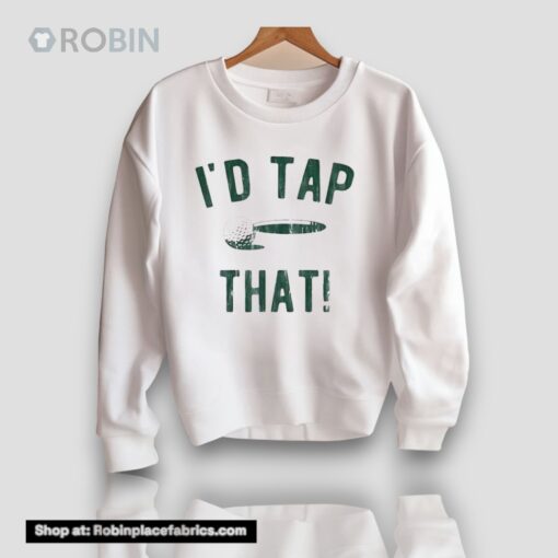 Golf I’d Tap That Unisex Shirt