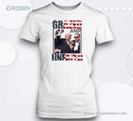 Grazed And Unfazed Donald Trump Shooting Unisex Shirt