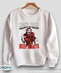 Hand Jobs Should Be Called Beef Jerkys Shirt