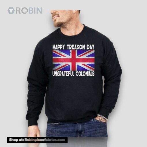 Happy Treason Day Ungrateful Colonials July 4th Unisex Shirt