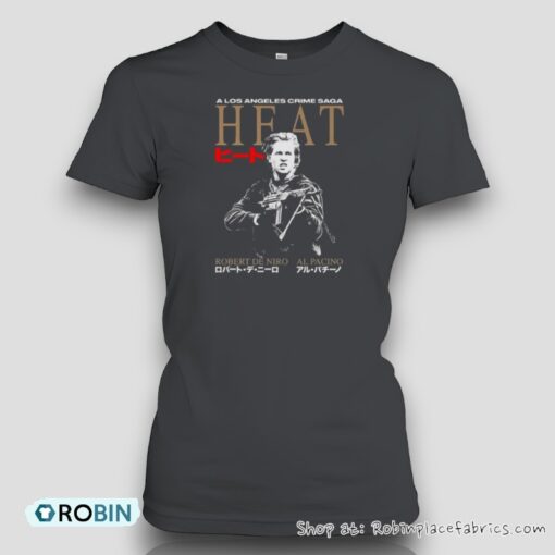 Heat. A Los Angeles Crime Saga Robert De Niro Al Pacino Unisex Shirt
